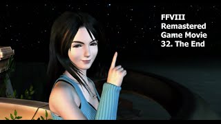 FFVIII Remastered Game Movie 32 The End [upl. by Brogle]