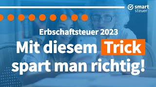 Erbschaftsteuer 2023 Mit diesem Trick richtig Steuern sparen [upl. by Embry548]