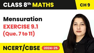 Mensuration  Exercise 91 Q 7 to 11  Class 8 Maths Chapter 9  CBSE 202425 [upl. by Corell]