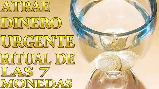 ATRAE EL DINERO RÁPIDO Y URGENTE Ritual Para atraer Fortuna Ritual de las 7 monedas Fácil y Rápido [upl. by Nnalorac]