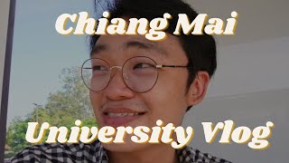 Chaing Mai University Vlog  Lost in Chaing Mai University [upl. by Seadon]