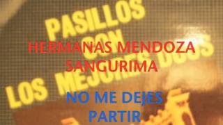 NO ME DEJES PARTIRHERMANAS MENDOZA SANGURIMA [upl. by Enyawal]