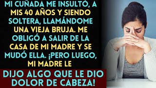 Mi Respuesta Aguda a la Burla de Mi Cuñada a los 40 quotEstá Bien Me Voy ¡Pero Con Tus Hijosquot [upl. by Asuncion377]