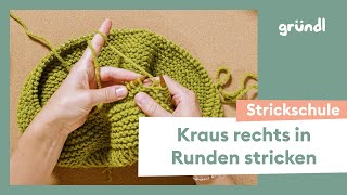 🧶 Kraus rechts in Runden stricken – Gründl Strickschule [upl. by Cazzie]