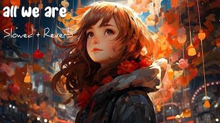 Richello  all we are lofi song  Slowed  Reverb quot M L A Song quot mla song english [upl. by Ardena]