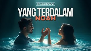 YANG TERDALAM  Noah [upl. by Wolfgang933]