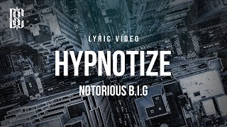 The Notorious BIG  Hypnotize  Lyrics [upl. by Aeriela]