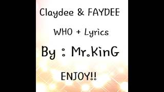 Claydee amp FAYDEE  Who  Lyrics [upl. by Kerril443]