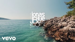 Jonas Blue  Mama ft William Singe [upl. by Tehcac223]