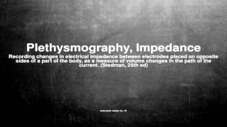 Medical vocabulary What does Plethysmography Impedance mean [upl. by Im670]