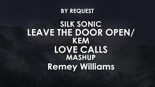 Silk Sonic Leave the Door Open Kem Love Calls Mashup  Remey Williams [upl. by Jeanne]