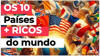 OS 10 PAÍSES MAIS RICOS DO MUNDO canalquersaber [upl. by Aitsirhc]