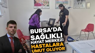 Bursada Sağlıklı Hayat Merkezi ücretsiz hizmetleriyle hastalara umut oluyor [upl. by Klemens]