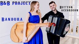 BampB PROJECT  UKRAINIAN BANDURA amp BUTTON ACCORDION MUSIC [upl. by Neelik]