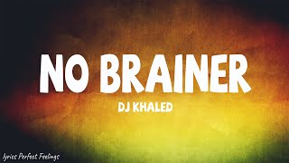 DJ Khaled  No Brainer Lyrics ft Justin Bieber Chance the Rapper Quavo [upl. by Nirtiac]