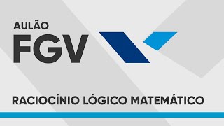 AULÃO FGV 2024  RACIOCÍNIO LÓGICO MATEMÁTICO [upl. by Ramoh24]