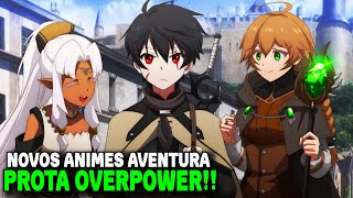 🔥TOP 10 MELHORES Animes De AVENTURA FANTASIA Onde O Protagonista é OVERPOWER NOVOS ANIMES [upl. by Reviere]