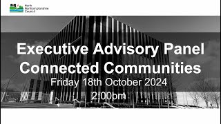 Executive Advisory Panel  Connected Communities  18th October 2024 [upl. by Leunamne]