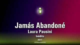 KaraoTopía  Laura Pausini  Jamás Abandoné Karaoke [upl. by Marozas]