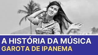 A história por trás da música Garota de Ipanema The Girl From Ipanema [upl. by Sibella421]