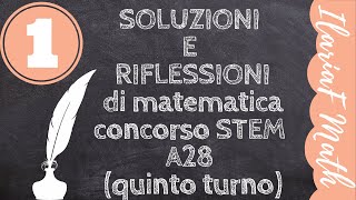 Soluzioni dei quesiti di matematica concorso STEM A28 quinto turno 1 [upl. by Gerladina367]