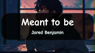 Meant to be Jared Benjamin lyrics  Music [upl. by Suiraj]