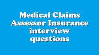 Medical Claims Assessor Insurance interview questions [upl. by Llewellyn]