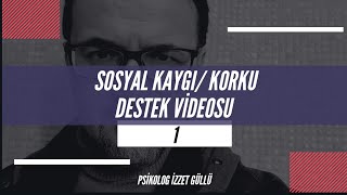 Sosyal KaygıSosyal Korku Destek Videosu 1 [upl. by Quintus]