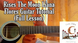 Liana Flores  Rises The Moon  Guitar Tutorial Full Lesson amp Chords [upl. by Enylrac957]