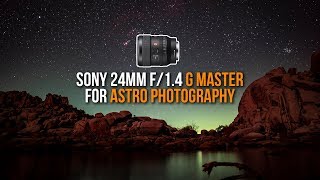 Sony 24mm f14 G Master Review for ASTROPHOTOGRAPHY  Sony a7III a7RIII a7S a9 [upl. by Irab203]