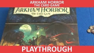 Arkham Horror The Card Game  Playthrough [upl. by Dymphia791]