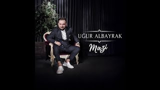 Uğur ALBAYRAK  Mazi [upl. by Hizar]