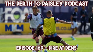 The Perth to Paisley Podcast  Episode 169  Dire at Dens [upl. by Buckels]