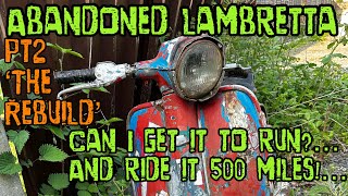 Pt 2 ‘the rebuild’ abandoned lambretta will it run and ride 500 miles [upl. by Haslett438]