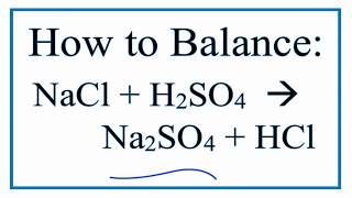 How to Balance NaCl  H2SO4  Na2SO4  HCl Sodium Chloride plus Sulfuric Acid [upl. by Casimire600]