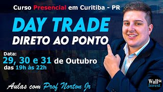 CURSO DAY TRADE  DIRETO AO PONTO  PRESENCIAL em CuritibaPR com Prof Norton Jr [upl. by Lucila]