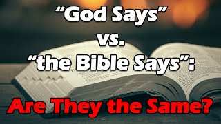 “God Says” vs “the Bible Says” Are They the Same [upl. by Liartnod]