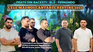 COLAJ CELE MAI NOI CANTARI CRESTINE 2023 BIJI  FERNANDO [upl. by Hcir]