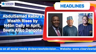 HEADLINES AbdulSamad Rabiu’s Wealth Rises by N4bn Daily in April Beats Aliko Dangote [upl. by Albin]