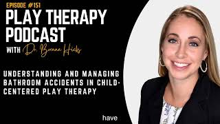 Understanding and Managing Bathroom Accidents in ChildCentered Play Therapy [upl. by Cod]