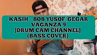 KASIH  BOB YUSOFGEGAR VAGANZA 9 DRUM CAM CHANNEL BASS COVER 🎧 basscover [upl. by Eddana]