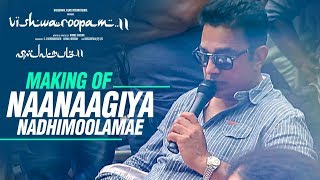 Vishwaroopam 2  Naanaagiya Nadhimoolamae Making  Kamal Haasan  Ghibran [upl. by Mosby]