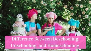 Difference Between Deschooling Unschooling and Homeschooling [upl. by Tisman]