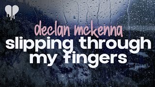 declan mckenna  slipping through my fingers lyrics [upl. by Kumler]