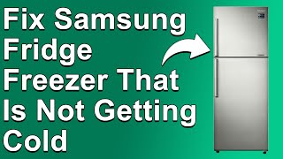 How To Fix A Samsung Fridge Freezer That Is Not Getting Cold Simple Guide To Fix The Issue [upl. by Menken469]