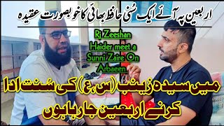 Main Syeda Zainab sa Ki Sunat Ada Karne Aya Hoon 🙏🏻  Rj Zeeshan Haider meet a Sunni Zaire Arbaeen [upl. by Whitcher874]