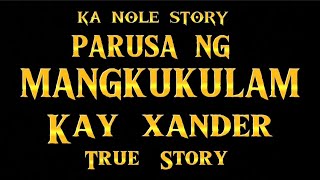 KA NOLE STORY PARUSA NG MANGKUKULAM KAY XANDER true story pinoyhorrorstory [upl. by Batruk]