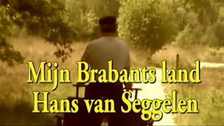 Hans van Seggelen  Mijn Brabants land [upl. by Metah]