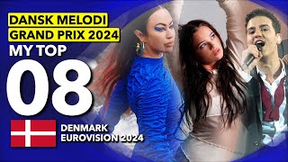 🇩🇰 Dansk Melodi Grand Prix 2024  My Top 8 Denmark Eurovision 2024 [upl. by Arocahs233]