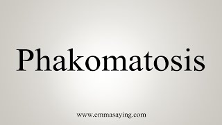 How To Say Phakomatosis [upl. by Teyugn]